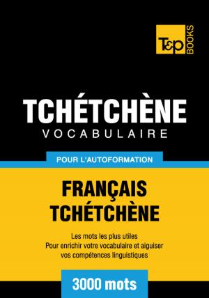 bigCover of the book Vocabulaire Français-Tchétchène pour l'autoformation - 3000 mots les plus courants by 
