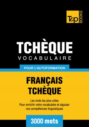 Cover of the book Vocabulaire Français-Tchèque pour l'autoformation - 3000 mots les plus courants by Tidels