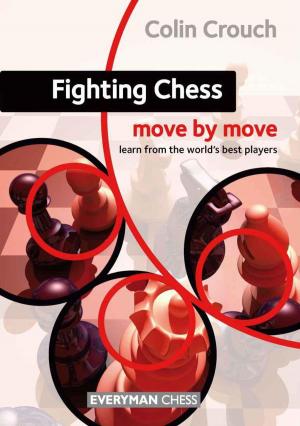 Cover of the book Fighting Chess: Move by Move by John Emms, Chris Ward, Richard Palliser, Gawain Jones