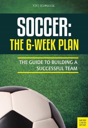 Cover of the book Soccer: The 6 Week Plan by Paul Huddle, Roch Frey