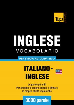 bigCover of the book Vocabolario Italiano-Inglese americano per studio autodidattico - 3000 parole by 