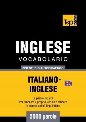 bigCover of the book Vocabolario Italiano-Inglese britannico per studio autodidattico - 5000 parole by 