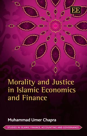 Cover of the book Morality and Justice in Islamic Economics and Finance by Richard Philip Winter