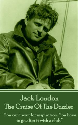 Cover of the book The Cruise Of The Dazzler by Jack London