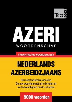 Cover of Thematische woordenschat Nederlands-Azerbeidzjaans - 9000 woorden