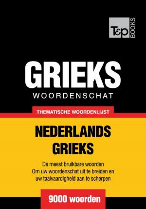 Cover of the book Thematische woordenschat Nederlands-Grieks - 9000 woorden by Andrey Taranov
