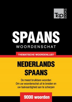Cover of the book Thematische woordenschat Nederlands-Spaans - 9000 woorden by Andrey Taranov