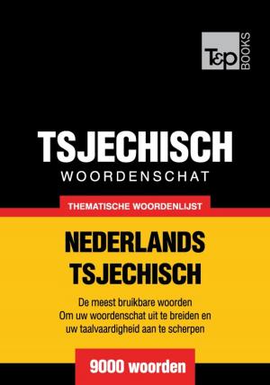 Cover of the book Thematische woordenschat Nederlands-Tsjechisch - 9000 woorden by Andrey Taranov, Victor Pogadaev