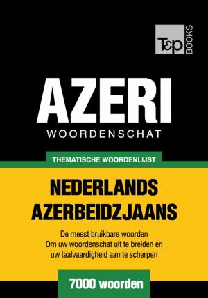 Cover of Thematische woordenschat Nederlands-Azerbeidzjaans - 7000 woorden