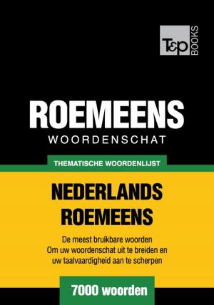 Cover of the book Thematische woordenschat Nederlands-Roemeens - 7000 woorden by Andrey Taranov