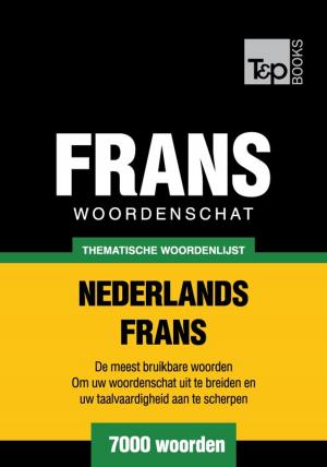Cover of the book Thematische woordenschat Nederlands-Frans - 7000 woorden by Andrey Taranov