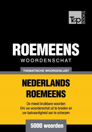 Cover of the book Thematische woordenschat Nederlands-Roemeens - 5000 woorden by Andrey Taranov