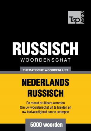 Cover of the book Thematische woordenschat Nederlands-Russisch - 5000 woorden by Kristina Malidovskaya