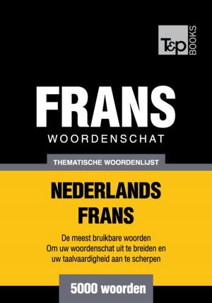 Cover of the book Thematische woordenschat Nederlands-Frans - 5000 woorden by Roy Whitlow