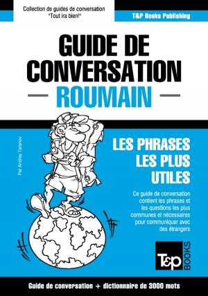 Cover of the book Guide de conversation Français-Roumain et vocabulaire thématique de 3000 mots by Andrey Taranov