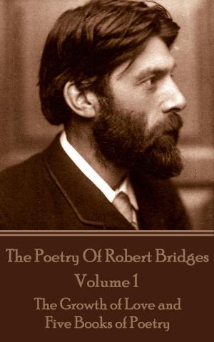 Cover of the book The Poetry Of Robert Bridges - Volume 1 by AM Burrage