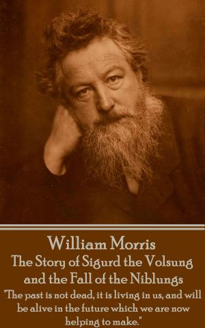 Cover of the book The Story of Sigurd the Volsung and the Fall of the Niblungs by William Morris