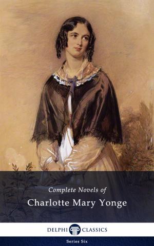 Book cover of Complete Novels of Charlotte M. Yonge (Delphi Classics)