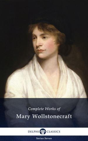 Book cover of Delphi Complete Works of Mary Wollstonecraft (Illustrated)
