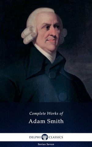 Cover of the book Delphi Complete Works of Adam Smith (Illustrated) by Charlotte Perkins Gilman, Delphi Classics