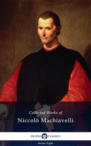 Cover of Delphi Collected Works of Niccolò Machiavelli (Illustrated)