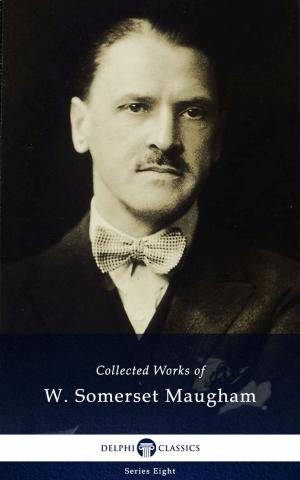 Cover of the book Delphi Collected Works of W. Somerset Maugham (Illustrated) by 喬治．歐威爾 (George Orwell)