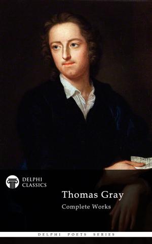 Book cover of Complete Poetical Works of Thomas Gray (Delphi Classics)