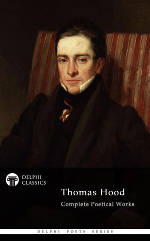 Book cover of Complete Poetical Works of Thomas Hood (Delphi Classics)