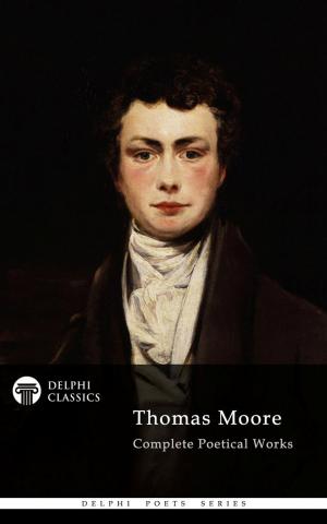 Book cover of Delphi Complete Poetical Works of Thomas Moore (Illustrated)