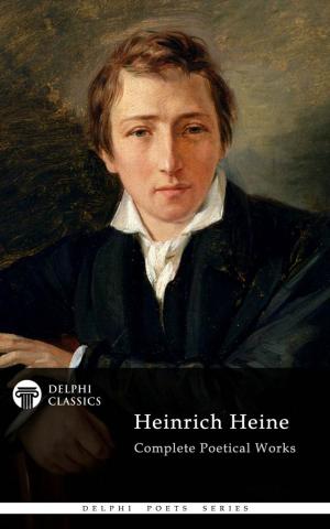 Book cover of Delphi Complete Poetical Works of Heinrich Heine (Illustrated)