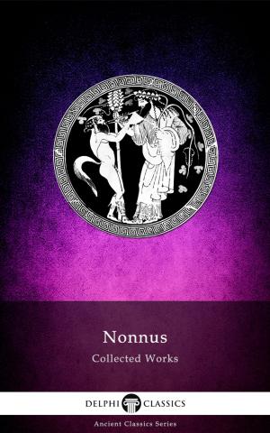 Book cover of Complete Works of Nonnus (Delphi Classics)