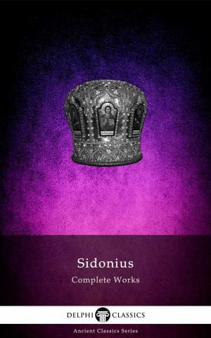 bigCover of the book Delphi Complete Works of Sidonius Apollinaris (Illustrated) by 