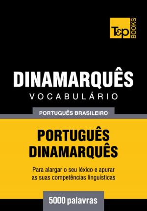 Cover of the book Vocabulário Português Brasileiro-Dinamarquês - 5000 palavras by Andrey Taranov