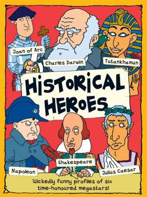 Cover of the book Historical Heroes by Miles Kelly
