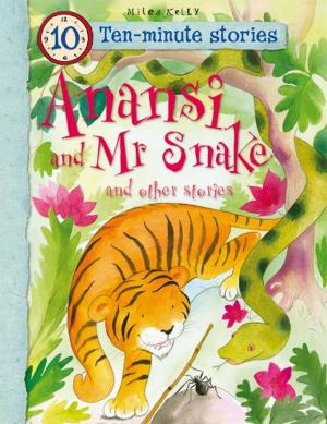 Cover of the book Anansi and Mr Snake and Other Stories by Miles Kelly