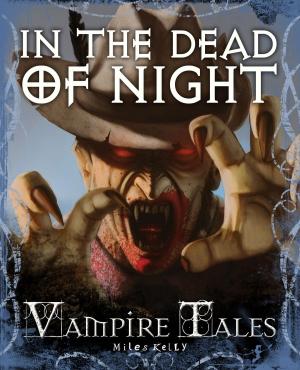 Cover of the book In the Dead of the Night by Miles Kelly