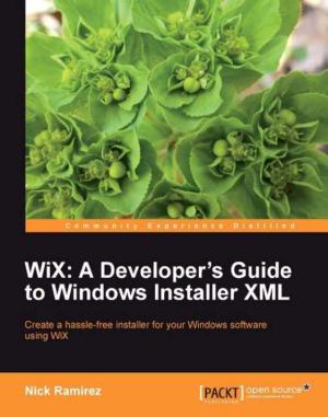 Cover of the book WiX: A Developer's Guide to Windows Installer XML by Raja B. Koushik, Sharan Kumar Ravindran