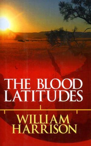 Cover of Blood Latitudes by William Harrison, MacAdam/Cage Publishing