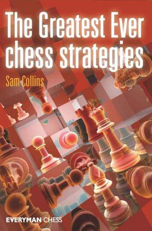 Book cover of The Greatest Ever Chess Strategies
