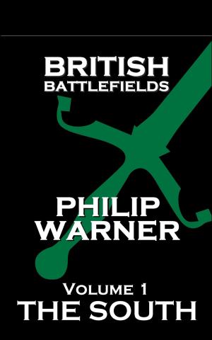 Cover of the book British Battlefields - Volume 1 - The South by Phillip Warner