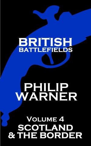 Book cover of British Battlefields - Volume 4 - Scotland & The Border