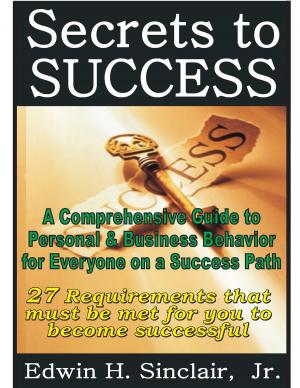 Cover of the book 27 Secrets to Success: A Comprehensive Guide to Personal & Business Behavior for Anyone on the Success Track by Sandrine Etienne
