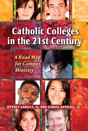 Cover of the book Catholic Colleges in the 21st Century: A Road Map for Campus Ministry by Kevin E. McKenna