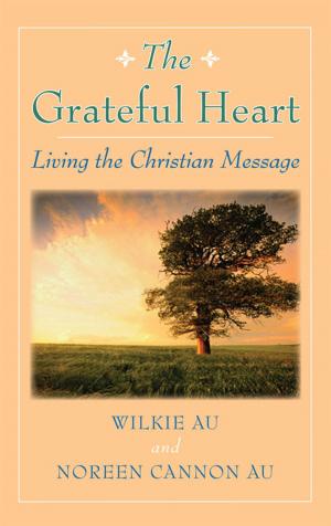 Cover of the book Grateful Heart, The: Living the Christian Message by Rosemarie Carfagna, OSU