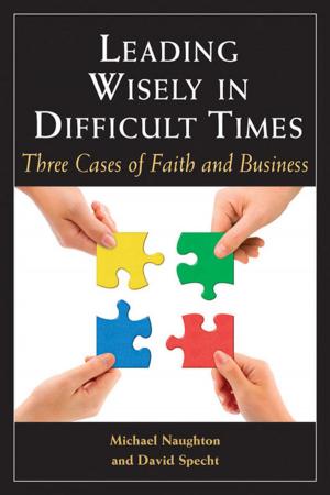 Cover of the book Leading Wisely in Difficult Times: Three Cases of Faith and Business by Kathleen R. Fischer and Thomas N. Hart