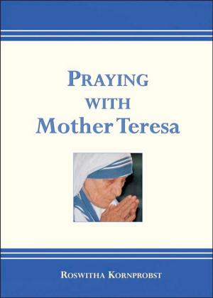 Cover of the book Praying with Mother Teresa by Richard Gribble, CSC