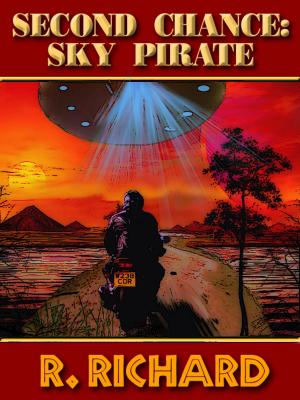 Cover of the book SECOND CHANCE: Sky Pirate by R. Richard