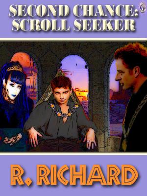 Cover of the book SECOND CHANCE: Scroll Seeker by W. Richard St. James
