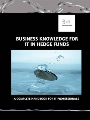 Cover of the book Business Knowledge for IT in Hedge Funds by olivier aichelbaum, Patrick Gueulle, Bruno Bellamy, Filip Skoda