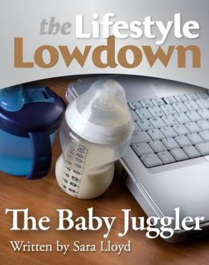 Cover of the book The Lifestyle Lowdown: The Baby Juggler by Chris Nickson